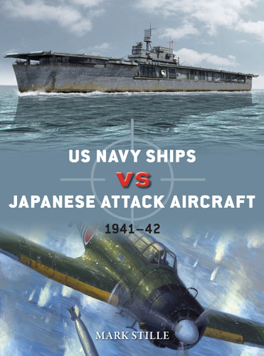 US Navy Ships vs Japanese Attack Aircraft: 1941–42 (Duel #105) book cover by Mark Stille