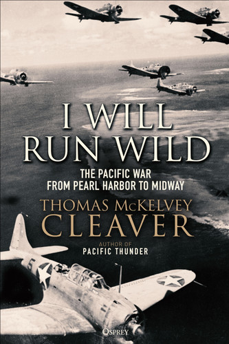 I Will Run Wild: The Pacific War from Pearl Harbor to Midway book cover by Thomas McKelvey Cleaver