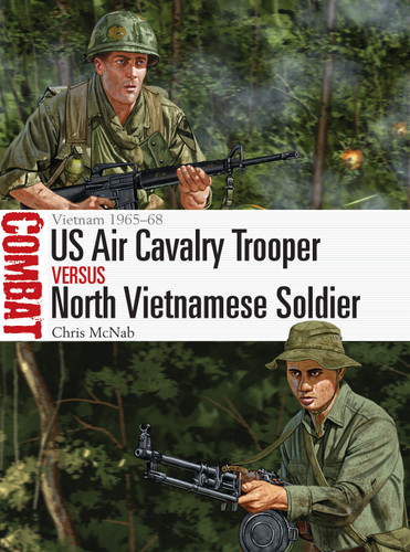 US Air Cavalry Trooper vs North Vietnamese Soldier: Vietnam 1965–68 (Combat #51) book cover by Chris McNab