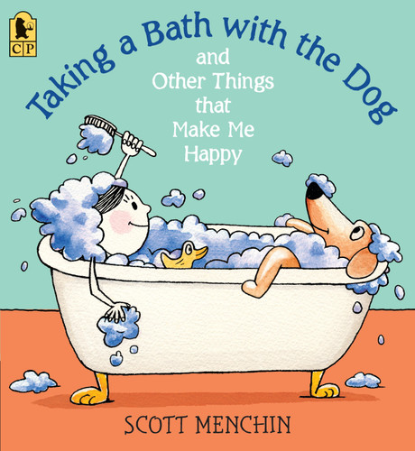 Taking a Bath with the Dog and Other Things that Make Me Happy book cover by Scott Menchin