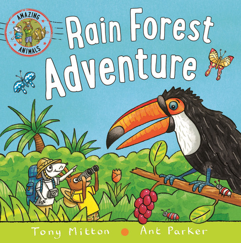 Amazing Animals: Rain Forest Adventure (Amazing Animals) book cover by Tony Mitton, Ant Parker