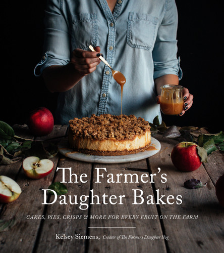 The Farmer’s Daughter Bakes: Cakes, Pies, Crisps and More for Every Fruit on the Farm book cover by Kelsey Siemens