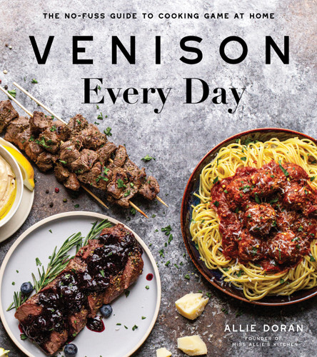 Venison Every Day: The No-Fuss Guide to Cooking Game at Home book cover by Allie Doran