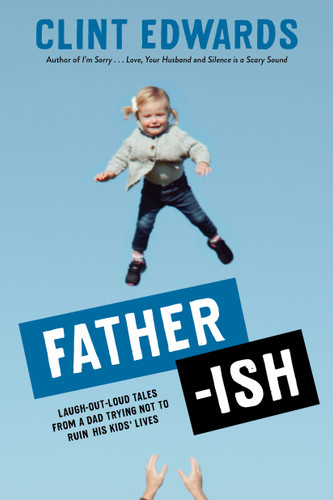 Father-ish: Laugh-Out-Loud Tales From a Dad Trying Not to Ruin His Kids' Lives book cover by Clint Edwards