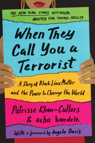 When They Call You a Terrorist (Young Adult Edition): A Story of Black Lives Matter and the Power to Change the World book cover by Patrisse Cullors, asha bandele