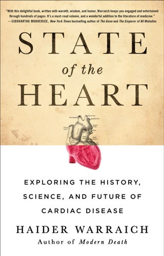 State of the Heart: Exploring the History, Science, and Future of Cardiac Disease book cover by Haider Warraich