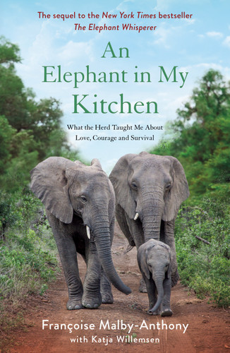 An Elephant in My Kitchen: What the Herd Taught Me About Love, Courage and Survival (Elephant Whisperer #2) book cover by Françoise Malby-Anthony, Katja Willemsen