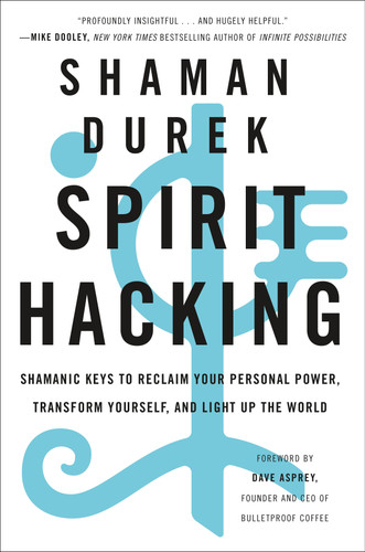 Spirit Hacking: Shamanic Keys to Reclaim Your Personal Power, Transform Yourself, and Light Up the World book cover by Shaman Durek