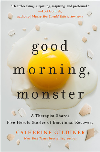 Good Morning, Monster: A Therapist Shares Five Heroic Stories of Emotional Recovery book cover by Catherine Gildiner