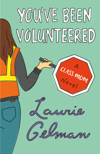 You've Been Volunteered: A Class Mom Novel (Class Mom #2) book cover by Laurie Gelman
