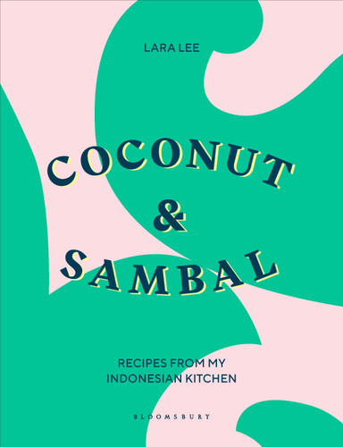 Coconut & Sambal: Recipes from my Indonesian Kitchen book cover by Lara Lee