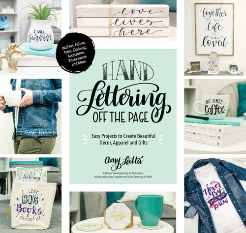 Hand Lettering Off the Page: Easy Projects to Create Beautiful Décor, Apparel and Gifts book cover by Amy Latta