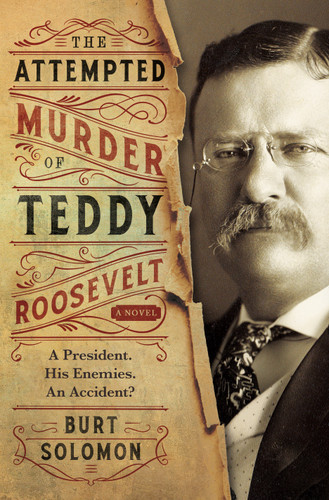 The Attempted Murder of Teddy Roosevelt book cover by Burt Solomon