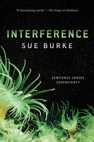 Interference: A Novel (Semiosis #2) book cover by Sue Burke
