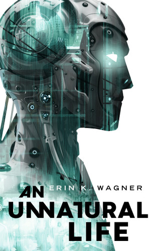 An Unnatural Life book cover by Erin K. Wagner