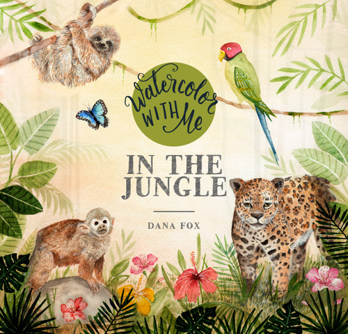 Watercolor with Me in the Jungle book cover by Dana Fox
