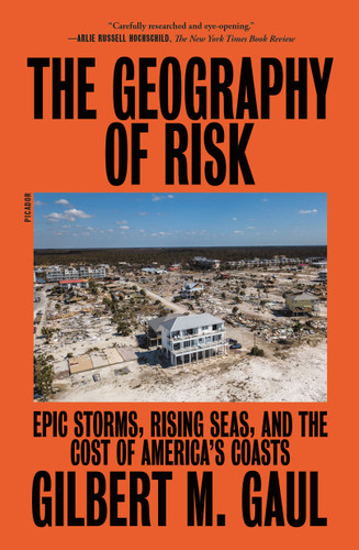 The Geography of Risk: Epic Storms, Rising Seas, and the Cost of America's Coasts book cover by Gilbert M. Gaul