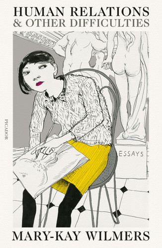 Human Relations and Other Difficulties: Essays book cover by Mary-Kay Wilmers
