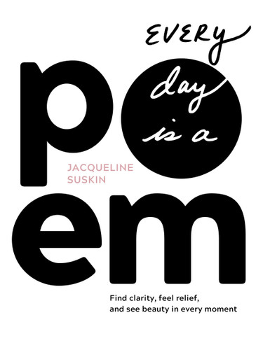 Every Day Is a Poem: Find Clarity, Feel Relief, and See Beauty in Every Moment book cover by Jacqueline Suskin