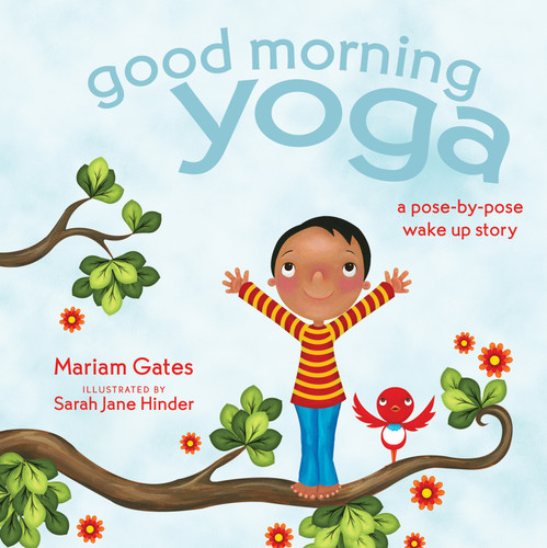 Good Morning Yoga: A Pose-by-Pose Wake Up Story (Good Night Yoga) book cover by Mariam Gates
