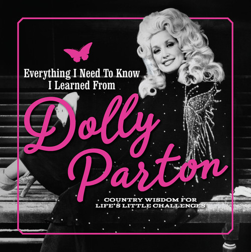 Everything I Need to Know I Learned from Dolly Parton: Country Wisdom for Life's Little Challenges book cover by Juliana Sharaf