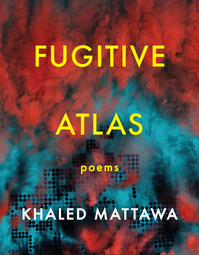 Fugitive Atlas: Poems book cover by Khaled Mattawa