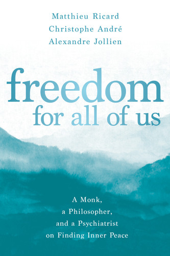 Freedom for All of Us: A Monk, a Philosopher, and a Psychiatrist on Finding Inner Peace book cover by Alexandre Jollien, Christophe André, Matthieu Ricard