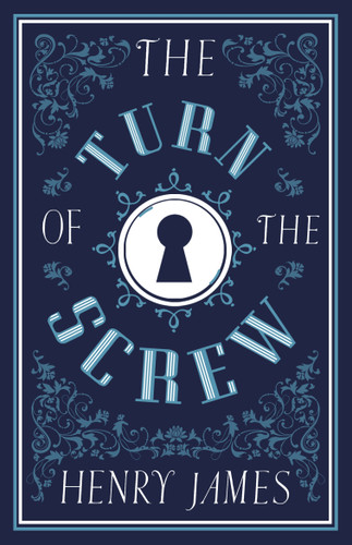 The Turn of the Screw: Annotated Edition (Alma Classics Evergreens) (Alma Classics Evergreens) book cover by Henry James