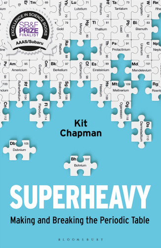 Superheavy: Making and Breaking the Periodic Table book cover by Kit Chapman