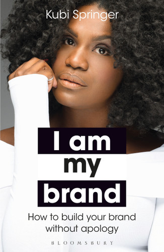I Am My Brand: How to Build Your Brand Without Apology book cover by Kubi Springer