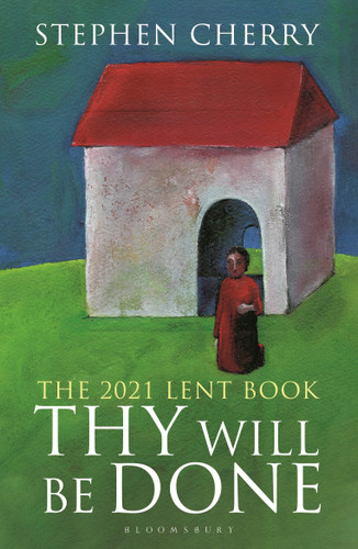 Thy Will Be Done: The 2021 Lent Book book cover by Stephen Cherry
