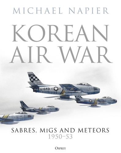 Korean Air War: Sabres, MiGs and Meteors, 1950–53 book cover by Michael Napier
