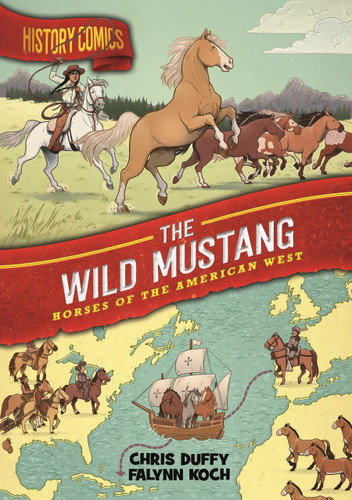 History Comics: The Wild Mustang: Horses of the American West (History Comics) book cover by Chris Duffy