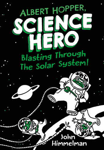 Albert Hopper, Science Hero: Blasting Through the Solar System! (Albert Hopper, Science Hero #2) book cover by John Himmelman