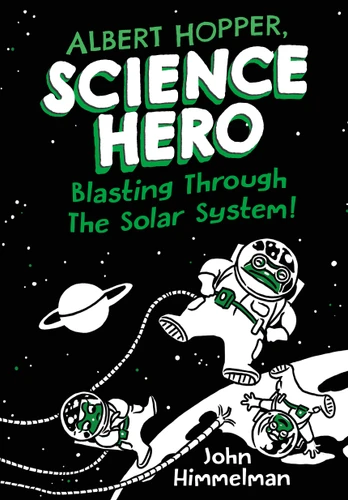 Albert Hopper, Science Hero: Blasting Through the Solar System! (Albert Hopper, Science Hero #2) book cover by John Himmelman