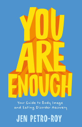 You Are Enough: Your Guide to Body Image and Eating Disorder Recovery book cover by Jen Petro-Roy