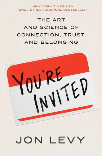 You're Invited: The Art and Science of Connection, Trust, and Belonging book cover by Jon Levy