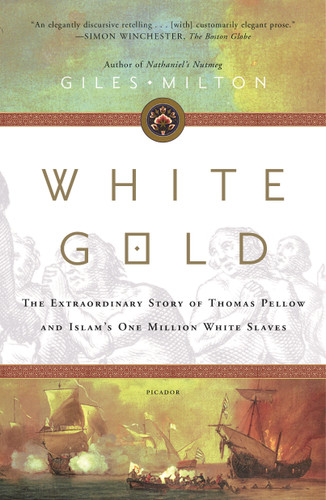 White Gold: The Extraordinary Story of Thomas Pellow and Islam's One Million White Slaves book cover by Giles Milton