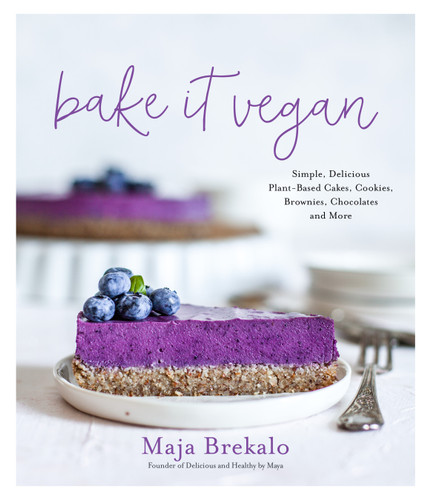 Bake It Vegan: Simple, Delicious Plant-Based Cakes, Cookies, Brownies, Chocolates and More book cover by Maja Brekalo