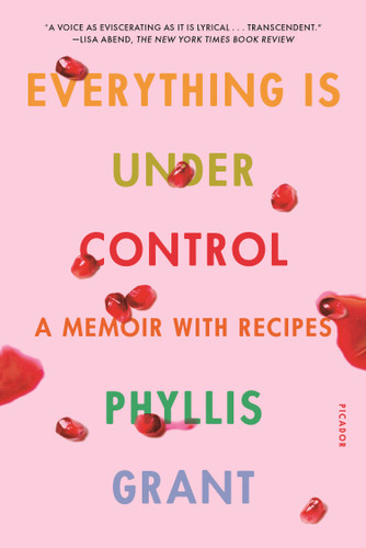 Everything Is Under Control: A Memoir with Recipes book cover by Phyllis Grant