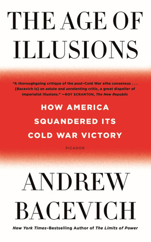 The Age of Illusions: How America Squandered Its Cold War Victory book cover by Andrew Bacevich