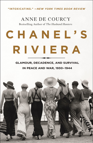 Chanel's Riviera: Glamour, Decadence, and Survival in Peace and War, 1930-1944 book cover by Anne de Courcy