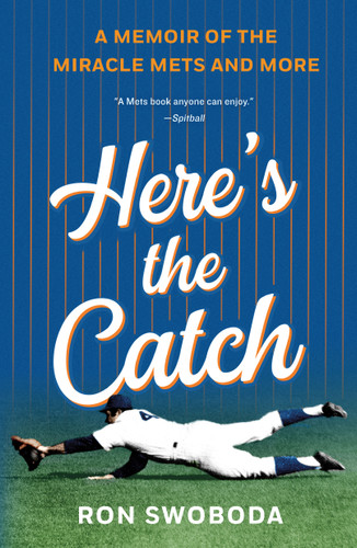 Here's the Catch: A Memoir of the Miracle Mets and More book cover by Ron Swoboda