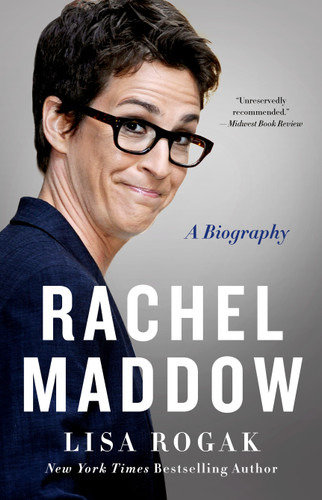 Rachel Maddow: A Biography book cover by Lisa Rogak