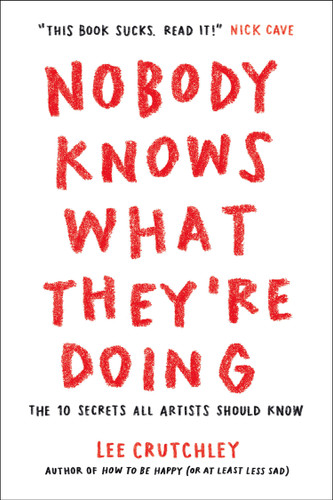 Nobody Knows What They're Doing: The 10 Secrets All Artists Should Know book cover by Lee Crutchley