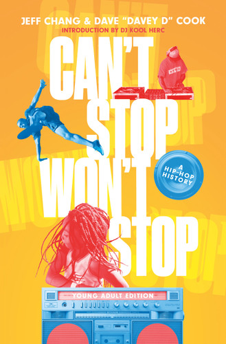 Can't Stop Won't Stop (Young Adult Edition): A Hip-Hop History book cover by Jeff Chang, Dave ‘Davey D’ Cook
