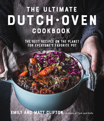 The Ultimate Dutch Oven Cookbook: The Best Recipes on the Planet for Everyone's Favorite Pot book cover by Emily Clifton, Matt Clifton