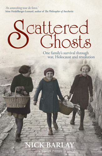 Scattered Ghosts: One Family's Survival through War, Holocaust and Revolution book cover by Nick Barlay