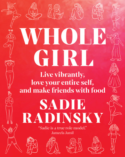 Whole Girl: Live Vibrantly, Love Your Entire Self, and Make Friends with Food book cover by Sadie Radinsky
