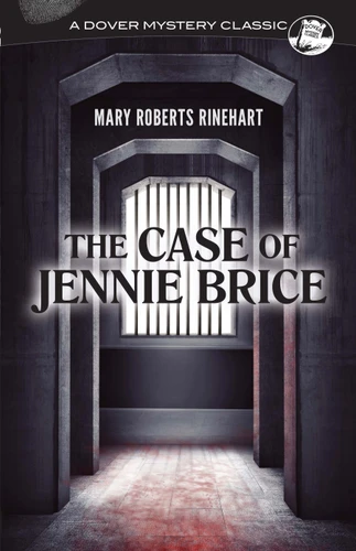 The Case of Jennie Brice (Dover Mystery Classics) book cover by Mary Roberts Rinehart